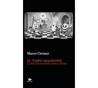 Il topo massone. La trilogia massonica di Walt Disney