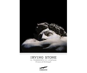 Il tormento e l'estasi. Il romanzo di Michelangelo