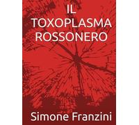 IL TOXOPLASMA ROSSONERO