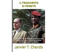 Il Tradimento Di Probità: L'assassinio Di Thomas Sankara Del Burkina Faso E La Soffocazione Della Speranza In Africa