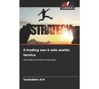 Il trading non è solo analisi tecnica: Ma la gestione del rischio e la psicologia