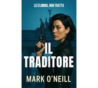 Il Traditore: Un thriller di spionaggio politico su segreti di Stato, corruzione e una donna pronta a fermare il tradimento