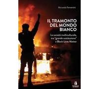 Il Tramonto Del Mondo Bianco. La Società Multiculturale, Tra «Grande Sostituzione» E Black Lives Matter