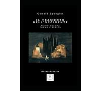 Il tramonto dell'Occidente - Primo Volume - Forma e realtà