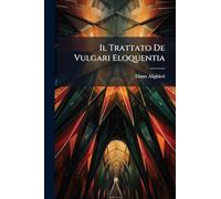 Il Trattato De Vulgari Eloquentia