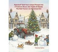 Красный Трактор в канун Рождества. Il Trattore Rosso alla Vigilia di Natale. The Red Tractor on Christmas Eve: Детская книга на Рождество. Libro per bambini a Natale. Children's book for Christmas