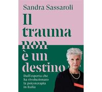 Il trauma non è un destino Il passato non è una condanna, ma un punto di partenza - Sandra Sassaroli - Vallardi - ebook (ePub) - Livre