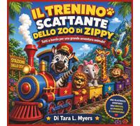 Il trenino scattante dello zoo di Zippy: Libri di storie per bambini | Tutti a bordo per un'avventura tra gli animali! | Avventura | Treni | ... 3 agli 7 anni | 30 pagine | Formato 8,5 x 8,5