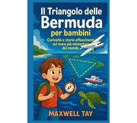 Il Triangolo delle Bermuda per bambini: Curiosità e storie affascinanti sul mare più misterioso del mondo