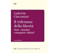 Il Trilemma Della Libertà. Stati, Cittadini, Compagnie Digitali