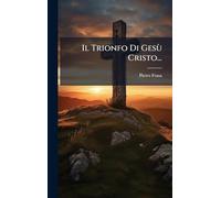 Il Trionfo Di Gesù Cristo...