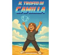 Il Trofeo di Camilla: Avventura, emozioni e squadra in un’estate che cambia tutto