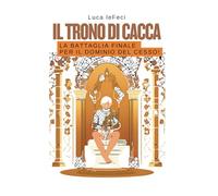 Il Trono di cacca: la battaglia finale per il dominio del cesso!