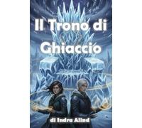 Il trono di ghiaccio ( Fantasy romantasy romantico romance passionale sentimentale dark gotico ): fantasy con trama romantica centrale