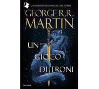 Il trono di spade. Libro 1: Un gioco di troni
