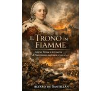 Il Trono in Fiamme: Maria Teresa e la Guerra di Successione austriaca (1740-1748)
