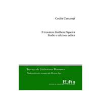 Il Trovatore Guilhem Figueira - Studio E Edizione Critica