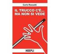 Il Trucco C'É... Ma Non Si Vede! Carlo, Rossetti (Auteur)