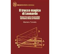 Il trucco magico di Leonardo. Storia di un gioco di prestigio dall'Antica Roma ai Pokemon