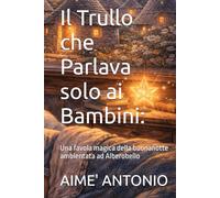 Il Trullo che Parlava solo ai Bambini:: Una favola magica della buonanotte ambientata ad Alberobello