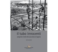 Il tubo Innocenti. Protagonista invisibile della Scuola italiana di ingegneria