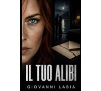 Il tuo Alibi: Un thriller psicologico di passione e colpa
