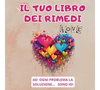 IL TUO LIBRO DEI RIMEDI LOVE: libro da compilare per coppie, Riempilo con Amore e Soluzioni Creative! Un libro da personalizzare insieme o da ... partner per celebrare ogni momento speciale!