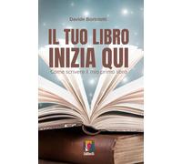 IL TUO LIBRO INIZIA QUI: Come scrivere il mio primo libro