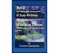 Il tuo primo acquario d'acqua dolce: Guida pratica per iniziare senza errori