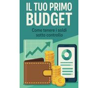 Il tuo primo budget: Come tenere i soldi sotto controllo
