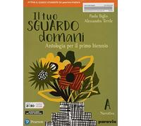 Il tuo sguardo domani. Per le Scuole superiori. Con e-book. Con espansione online (Vol. 1)
