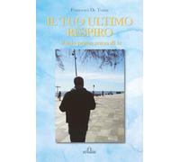 Il tuo ultimo respiro: il mio primo senza di te