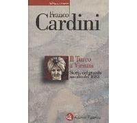 Il Turco A Vienna. Storia Del Grande Assedio Del 1683