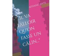 "...il va falloir qu'on fasse un câlin..."