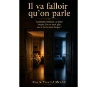Il va falloir qu'on parle: Comment continuer à s'aimer lorsqu'on ne parle plus tout à fait la même langue ?