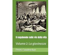Il vagabondo sulle vie della vita: Volume 2: La giovinezza
