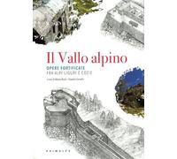 Il Vallo alpino. Opere fortificate fra Alpi Liguri e Cozie