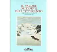 Il valore dei dipinti nell'Ottocento e nel primo Novecento (2003-2004). Ediz. illustrata