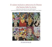 Il valore inclusivo attraverso le donne che hanno fatto la storia. «Esperienza educativa in una realtà vissuta»