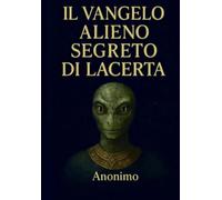 IL VANGELO ALIENO SEGRETO DI LACERTA