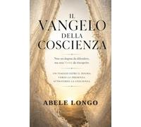 IL VANGELO DELLA COSCIENZA: Gesù oltre il dogma: mappa di una coscienza universale