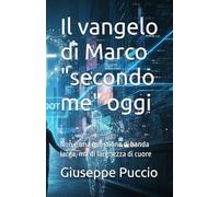 Il vangelo di Marco "secondo me" oggi: Non è una questione di banda larga, ma di larghezza di cuore