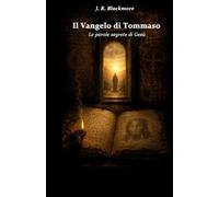 Il Vangelo di Tommaso: Le parole segrete di Gesù