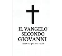Il Vangelo secondo Giovanni, versetto per versetto