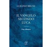 Il Vangelo Secondo Luca. Una Rilettura