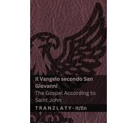 Il Vangelo secondo San Giovanni / The Gospel According to Saint John (La Bibbia / The Bible): Tranzlaty Italiano English
