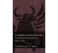 Il Vangelo secondo San Luca / The Gospel According to Saint Luke (La Biblia / The Bible): Tranzlaty Italiano English