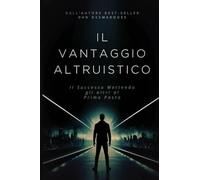 Il Vantaggio Altruistico: Il Successo Mettendo Gli Altri al Primo Posto