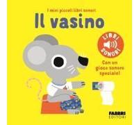 Il Vasino. I Miei Piccoli Libri Sonori