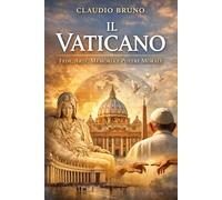 IL VATICANO: Fede, Arte, Memoria e Potere Morale